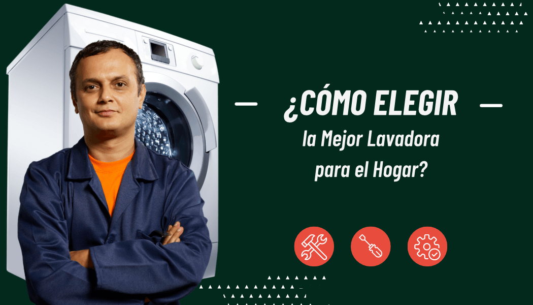 COMO ELEGIR LA MEJOR LAVADORA PARA EL HOGAR