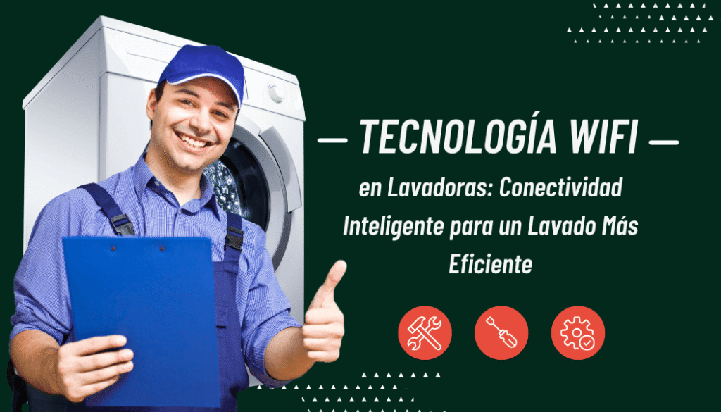 Lavadoras con WiFi: Control Inteligente, Ahorro de Energía y Conectividad Total