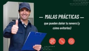 Malas prácticas que dañan tu nevera (y cómo evitarlas)