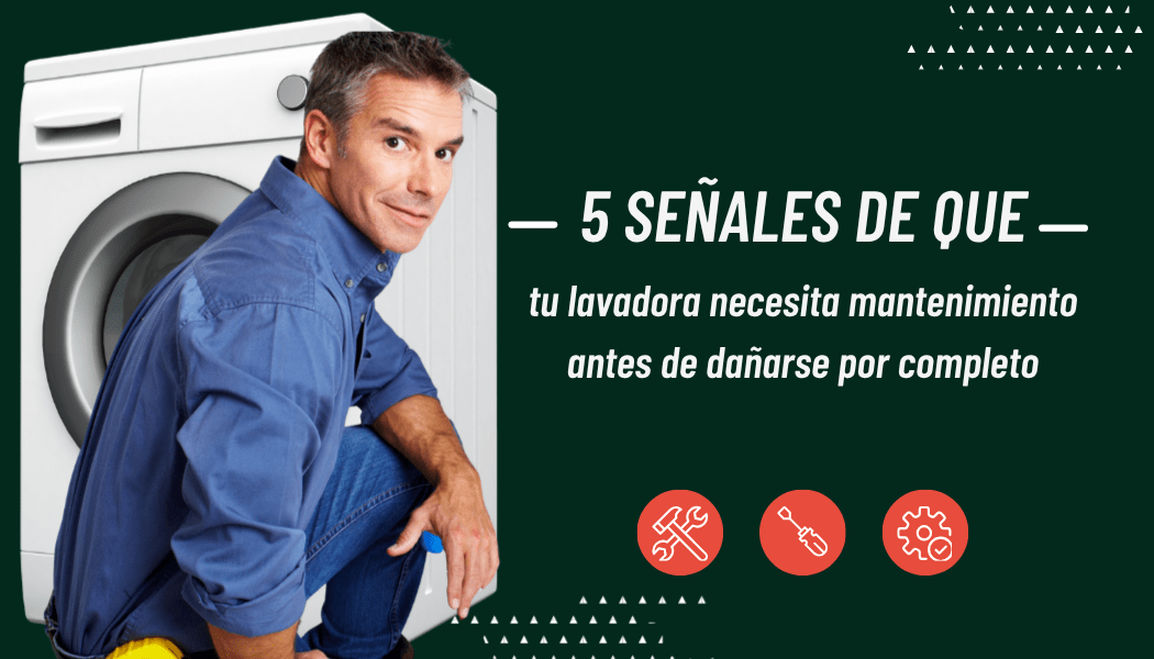 5 señales claras de que tu lavadora necesita mantenimiento urgente antes de dañarse