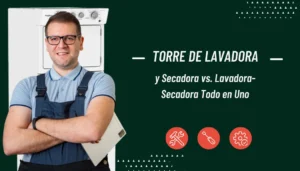 Torre de Lavadora y Secadora vs Lavadora-Secadora Todo en Uno: Consumo, Ventajas y Cuál Elegir